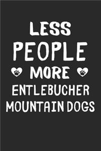 Less People More Entlebucher Mountain Dogs