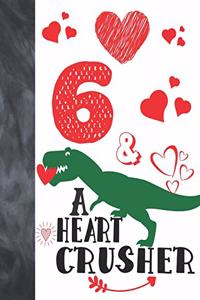 6 & A Heart Crusher