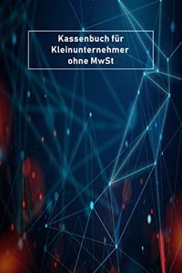 Kassenbuch für Kleinunternehmer ohne MwSt: Simples Kassenbuch für Kleinunternehmer DIN A5