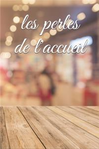 les perles de l'accueil