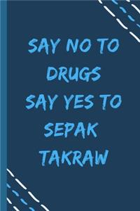 say no to drugs say yes to Sepak takraw -Composition Sport Gift Notebook