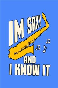 im Saxy and i know it
