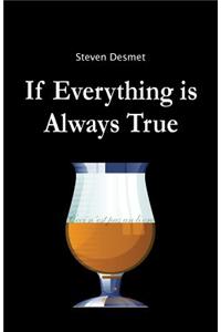If Everything Is Always True