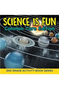 Science Is Fun (Common Core Edition)