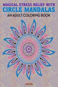 Magical Stress Relief with Circle Mandalas