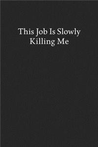 This Job Is Slowly Killing Me