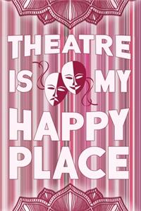 Theatre Is My Happy Place