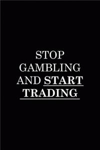 Stop Gambling And Start Trading