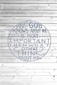 What God Knows About Me Is More Important Than others think about me Journal
