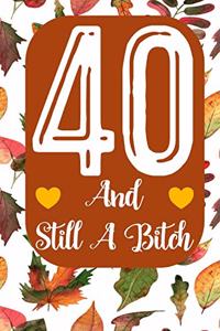 40 And Still A Bitch