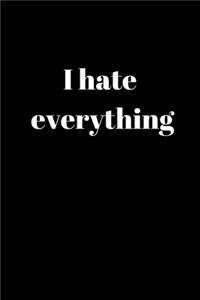 I Hate Everything