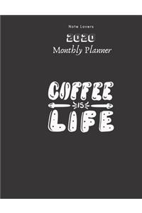 Coffee Is Life - 2020 Monthly Planner: Gift for Coffee Lovers - Monthly Calendar, Goals, Todo, Birthdays, Events & Ruled Notes Taking Organizer.