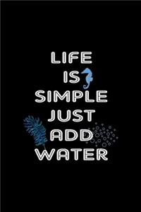 Life Is Simple Just Add Water