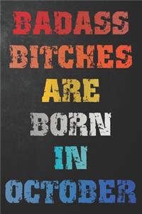 Badass Bitches Are Born In October
