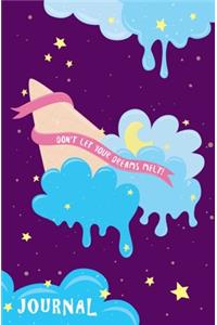 Don't Let Your Dreams Melt Journal