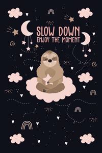 Slow Down Enjoy The Moment