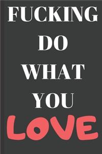 Fucking Do What You Love