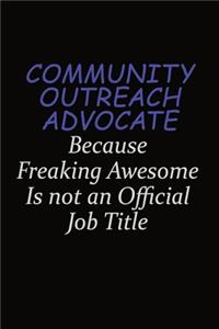 Community Outreach Advocate Because Freaking Awesome Is Not An Official Job Title