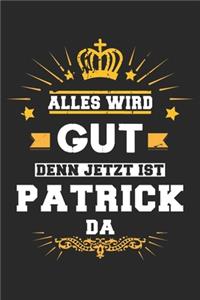 Alles wird gut denn jetzt ist Patrick da