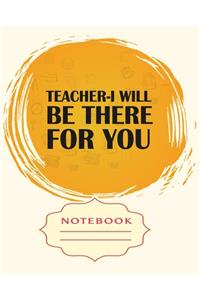 Teacher-I Will Be There for You