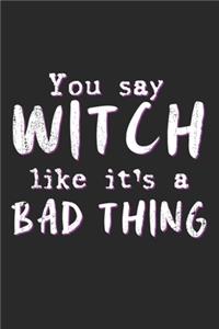 You Say Witch Like It's A Bad Thing