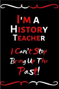 I'm A History Teacher I Can't Stop Bringing Up The Past!