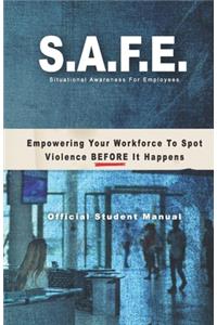 S.A.F.E. Situational Awareness for Employees