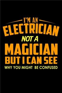 I'm An Electrician Not A Magician .. But I Can See Why You Might Be Confused