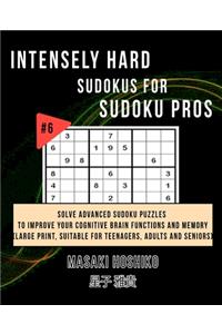 Intensely Hard Sudokus for Sudoku Pros #6