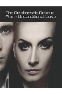 The Relationship Rescue Plan + Unconditional Love