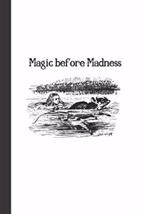 Magic before Madness