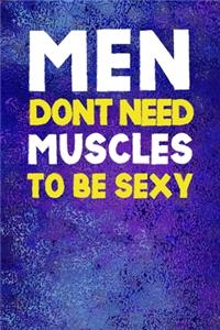Men Don't Need Muscles To Be Sexy