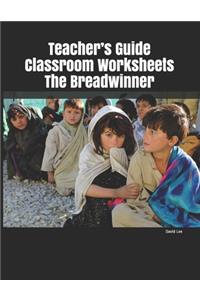 Teacher's Guide Classroom Worksheets The Breadwinner