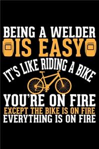 Being A Welder Is Easy It's Like Riding A Bike