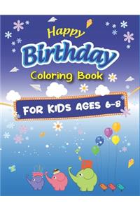 Happy Birthday Coloring Book for Kids Ages 6-8
