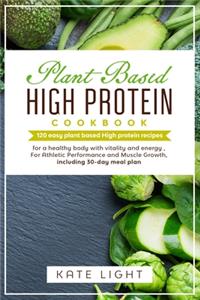 Plant-Based High Protein Cookbook