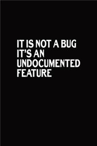 It Is Not A Bug It's An Undocumented Feature