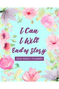 I Can. I Will. End of Story - 2020 Weekly Planner