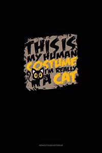 This Is My Human Costume I'm Really a Cat