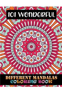101 Wonderful Different Mandalas Coloring Book: 101 Unique Different Mandala Images Stress Gorgeous Designs and Beautiful Mandalas for Relaxation, Creativity and Stress Relief
