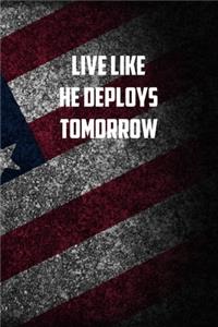 Live like he deploys tomorrow