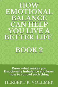 How Emotional Balance Can Help You Live a Better Life. Book 2