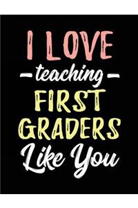 I Love Teaching First Graders Like You