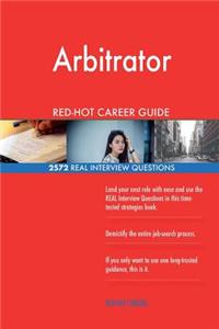 Arbitrator RED-HOT Career Guide; 2572 REAL Interview Questions