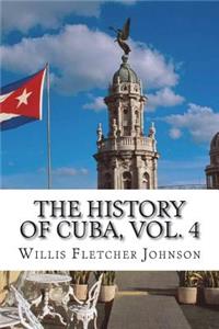 The History of Cuba, vol. 4