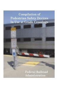 Compilation of Pedestrian Safety Devices in Use at Grade Crossings [electronic Resource].