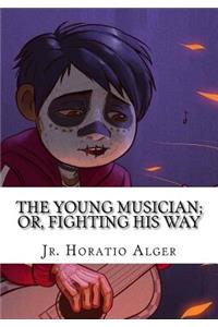 The Young Musician; Or, Fighting His Way