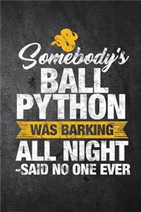 Somebody's Ball Python Was Barking All Night Said No One Ever
