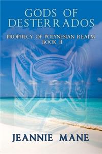 Gods of Desterrados: Prophecy of Polynesian Realm Book Ii