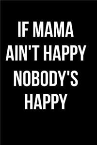 If Mama Ain't Happy Nobody's Happy